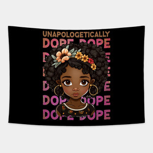 Unapologetically Dope, Black Girl, Black Queen, Black Woman, Black History Tapestry