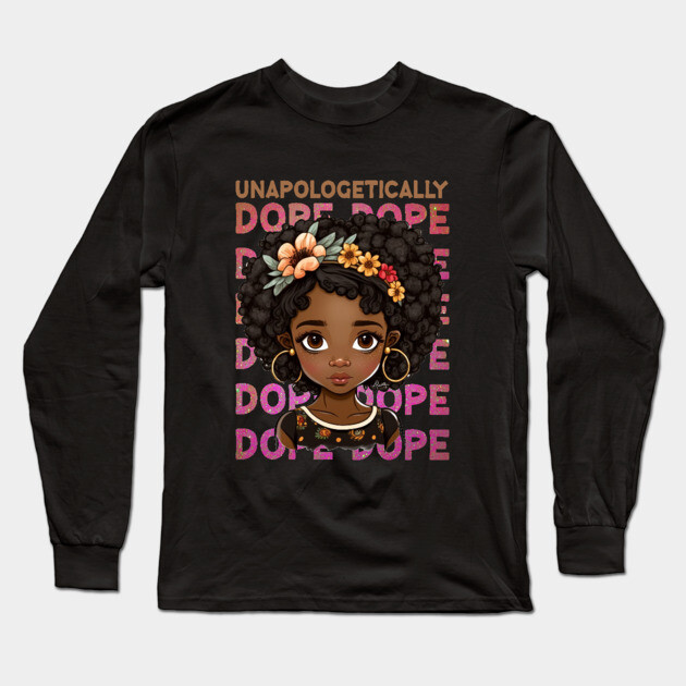 Unapologetically Dope, Black Girl, Black Queen, Black Woman, Black History Long Sleeve T-Shirt by UrbanLifeApparel
