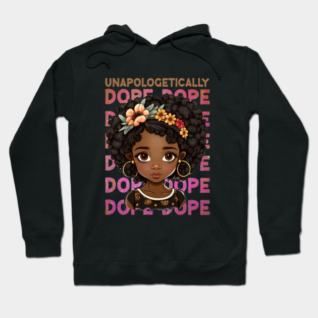 Unapologetically Dope, Black Girl, Black Queen, Black Woman, Black History Hoodie by UrbanLifeApparel