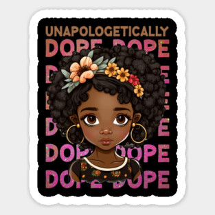 Unapologetically Dope, Black Girl, Black Queen, Black Woman, Black History Magnet