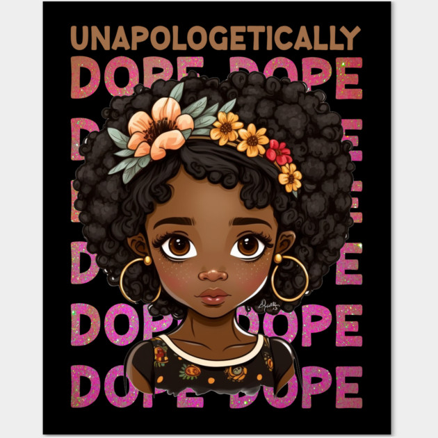 Unapologetically Dope, Black Girl, Black Queen, Black Woman, Black History Wall Art by UrbanLifeApparel