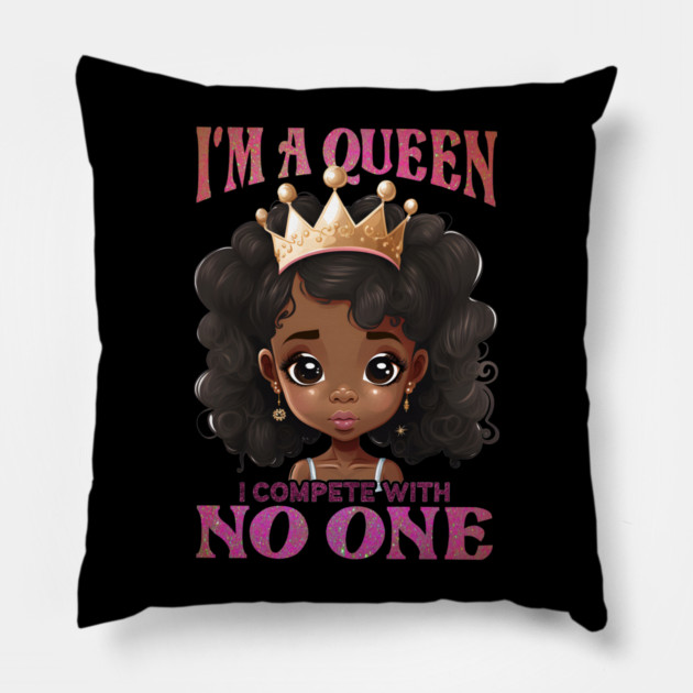 I'ma Queen I compete with no one, Black Girl, Black Queen, Black Woman, Black History Pillow by UrbanLifeApparel