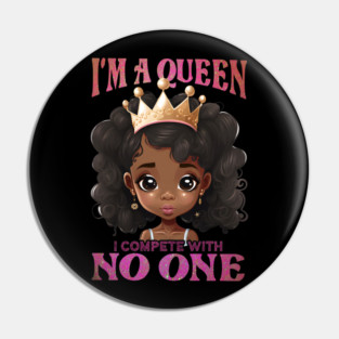 I'ma Queen I compete with no one, Black Girl, Black Queen, Black Woman, Black History Pin