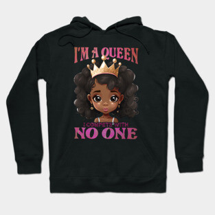 I'ma Queen I compete with no one, Black Girl, Black Queen, Black Woman, Black History Hoodie