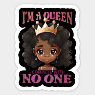 I'ma Queen I compete with no one, Black Girl, Black Queen, Black Woman, Black History Sticker