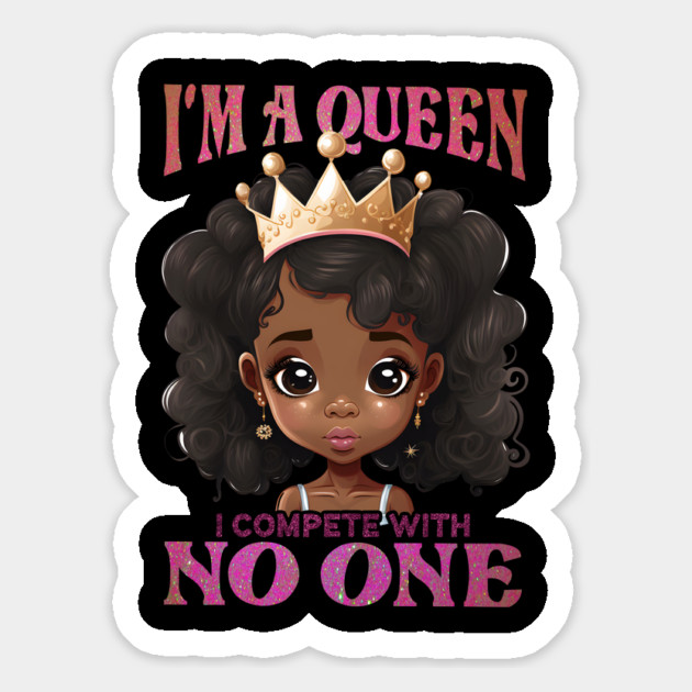 I'ma Queen I compete with no one, Black Girl, Black Queen, Black Woman, Black History Magnet by UrbanLifeApparel
