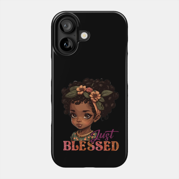 Just Blessed, Black Girl, Black Queen, Black Woman, Black History Phone Case by UrbanLifeApparel