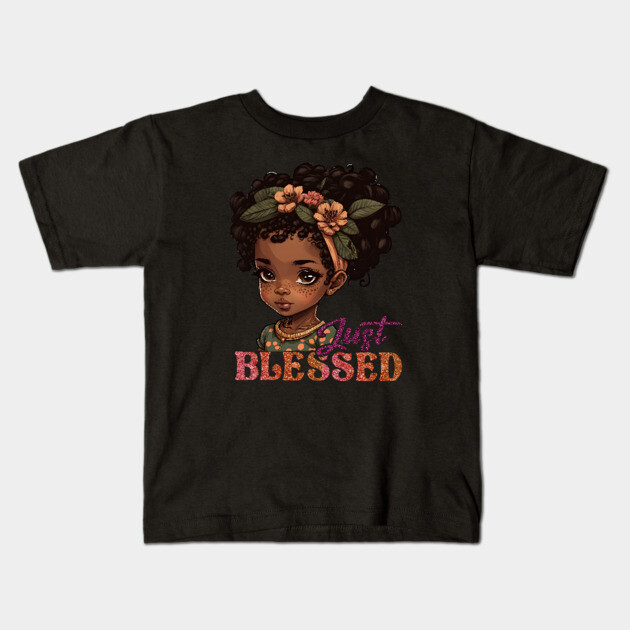 Just Blessed, Black Girl, Black Queen, Black Woman, Black History Kids T-Shirt by UrbanLifeApparel