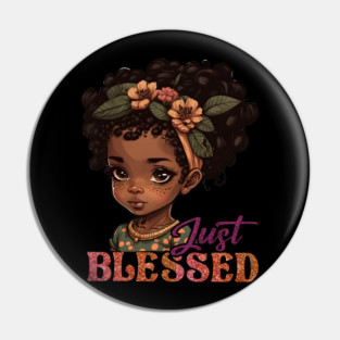 Just Blessed, Black Girl, Black Queen, Black Woman, Black History Pin
