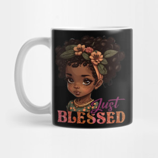 Just Blessed, Black Girl, Black Queen, Black Woman, Black History Mug