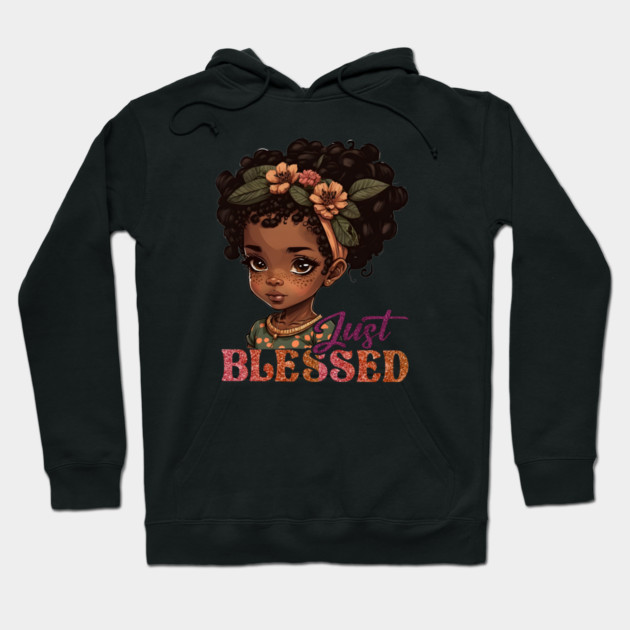 Just Blessed, Black Girl, Black Queen, Black Woman, Black History Hoodie by UrbanLifeApparel