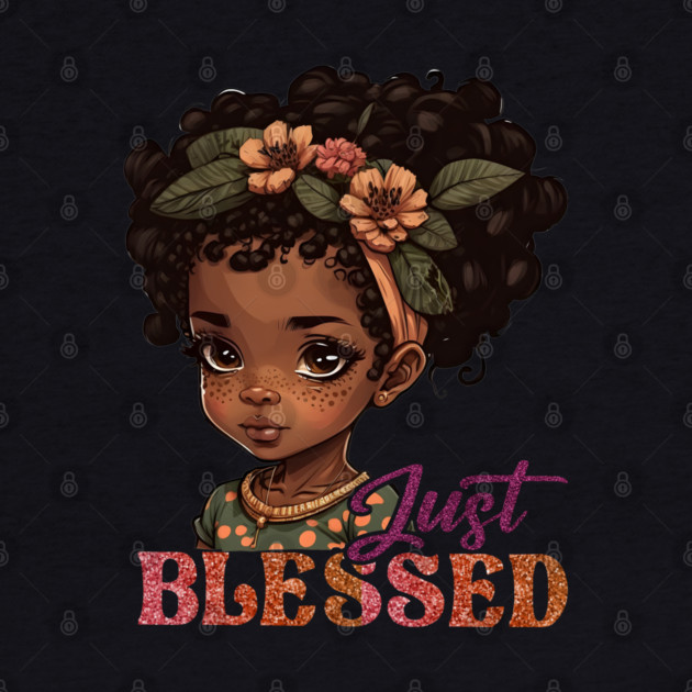 Just Blessed, Black Girl, Black Queen, Black Woman, Black History by UrbanLifeApparel
