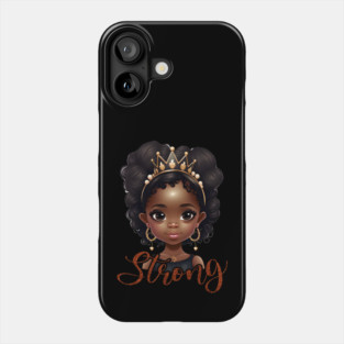 Strong, Black Girl, Black Queen, Black Woman, Black History Phone Case