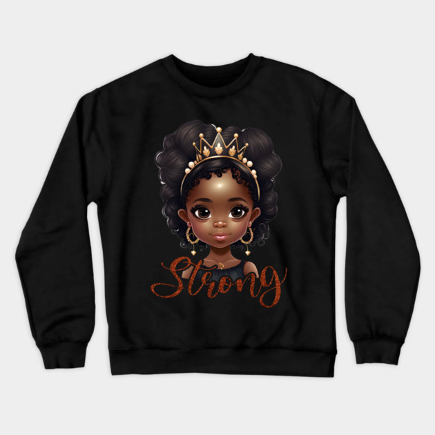 Strong, Black Girl, Black Queen, Black Woman, Black History Crewneck Sweatshirt by UrbanLifeApparel