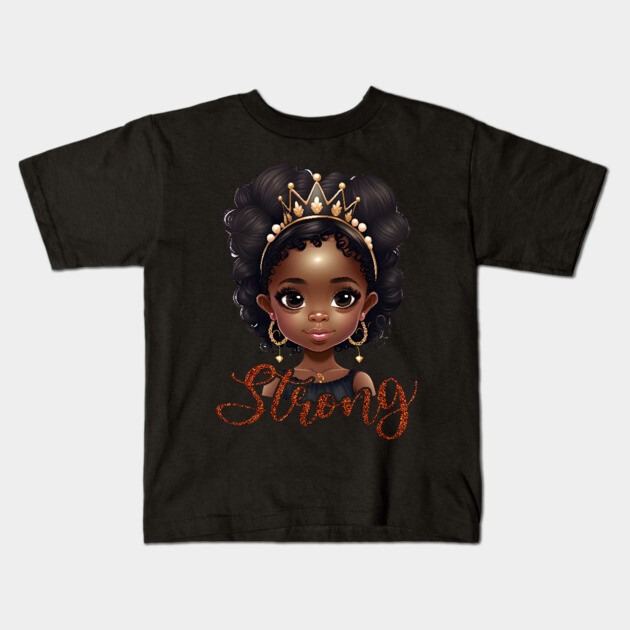 Strong, Black Girl, Black Queen, Black Woman, Black History Kids T-Shirt by UrbanLifeApparel