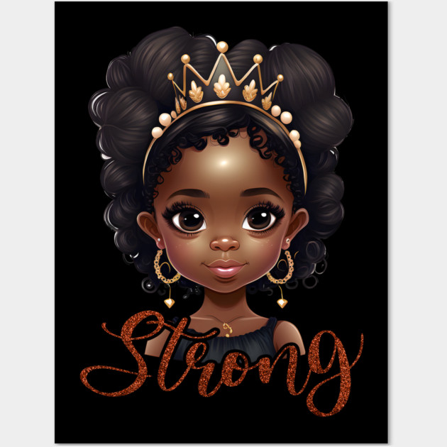 Strong, Black Girl, Black Queen, Black Woman, Black History Wall Art by UrbanLifeApparel