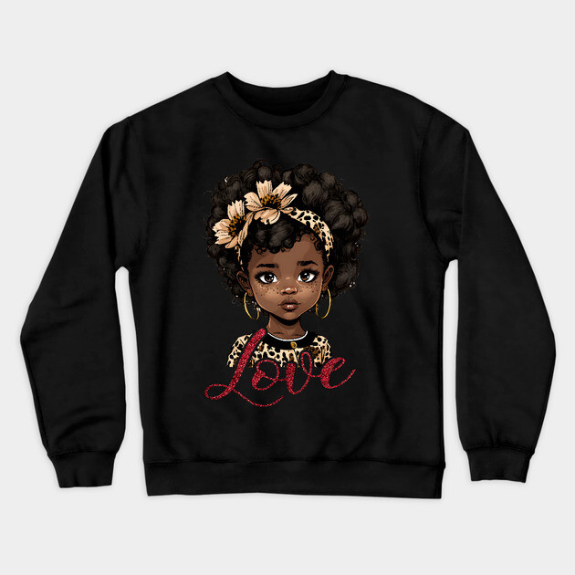 Love, Black Girl, Black Queen, Black Woman, Black History Crewneck Sweatshirt by UrbanLifeApparel