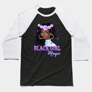 Black Girl Magic, Black Queen, Black Woman, Black History Baseball T-Shirt