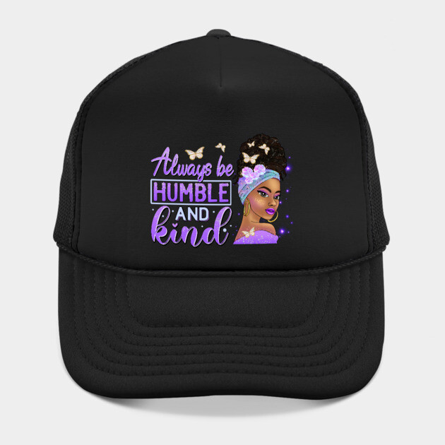 Always be humble and Kind, Black Girl Magic, Black Queen, Black Woman, Black History by UrbanLifeApparel