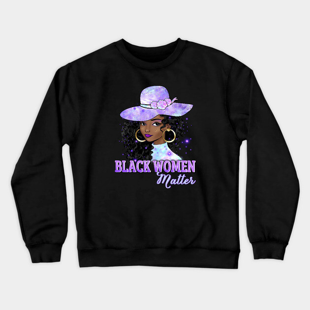 Black Women Matter, Black Girl Magic, Black Queen, Black Woman, Black History Crewneck Sweatshirt by UrbanLifeApparel