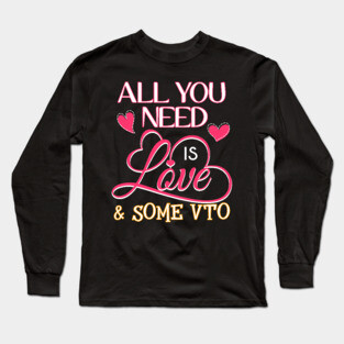 All You Need Is Love And VTO Long Sleeve T-Shirt