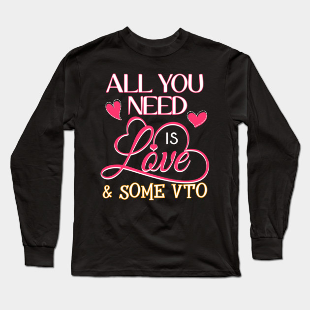 All You Need Is Love And VTO Long Sleeve T-Shirt by belownormal