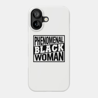 Phenomenal Black Woman, Black Women, Black Queen Phone Case