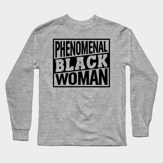 Phenomenal Black Woman, Black Women, Black Queen Long Sleeve T-Shirt by UrbanLifeApparel