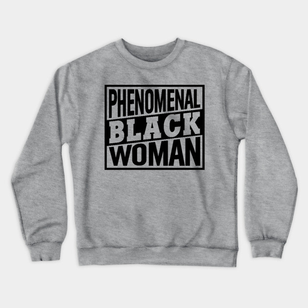 Phenomenal Black Woman, Black Women, Black Queen Crewneck Sweatshirt by UrbanLifeApparel