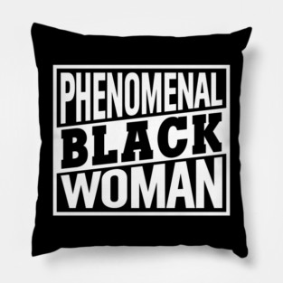 Phenomenal Black Woman, Black Women, Black Queen Pillow