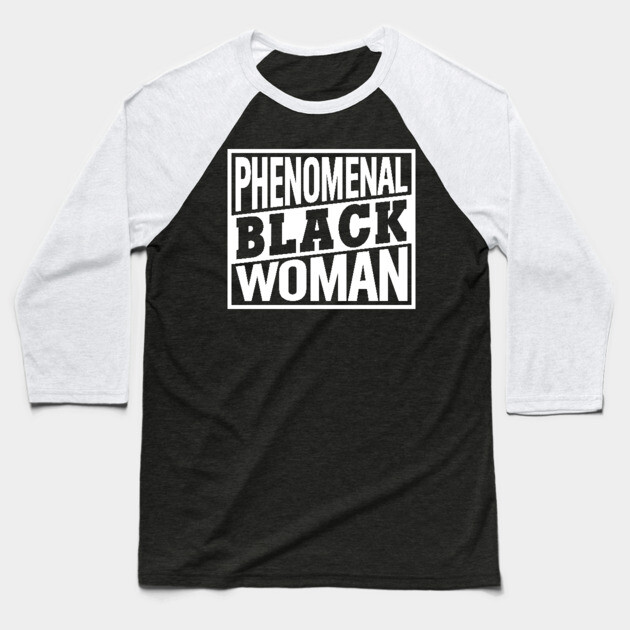 Phenomenal Black Woman, Black Women, Black Queen Baseball T-Shirt by UrbanLifeApparel