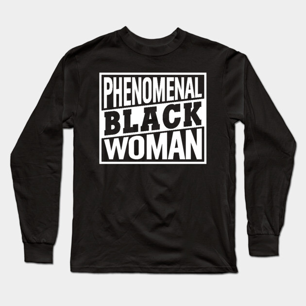 Phenomenal Black Woman, Black Women, Black Queen Long Sleeve T-Shirt by UrbanLifeApparel