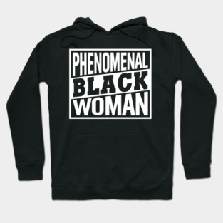 Phenomenal Black Woman, Black Women, Black Queen Hoodie