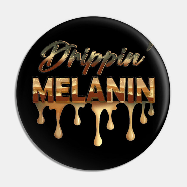 Drippin Melanin, Black History, Afrocentric, Black Woman Pin by UrbanLifeApparel