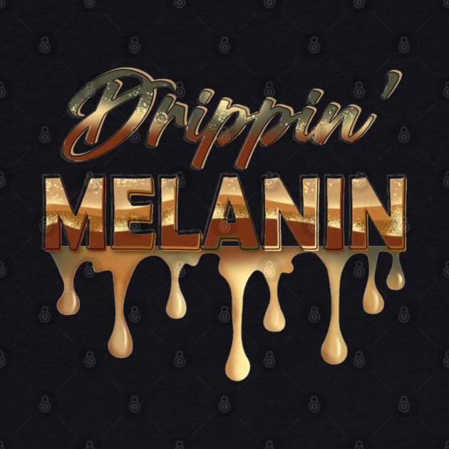 Drippin Melanin, Black History, Afrocentric, Black Woman by UrbanLifeApparel
