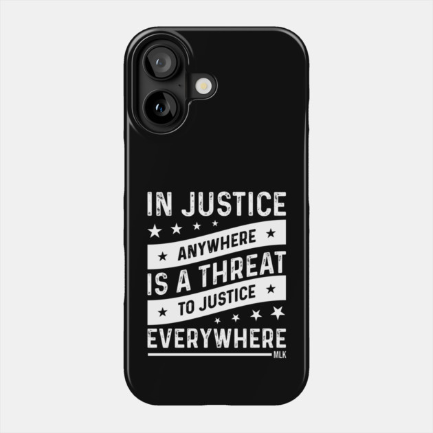 Injustice anywhere is a threat to Justice everywhere, Black History Phone Case by UrbanLifeApparel