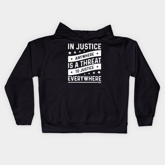 Injustice anywhere is a threat to Justice everywhere, Black History Kids Hoodie by UrbanLifeApparel
