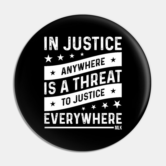 Injustice anywhere is a threat to Justice everywhere, Black History Pin by UrbanLifeApparel