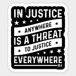 Injustice anywhere is a threat to Justice everywhere, Black History Sticker