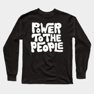 Power To the People, Black History, Black Lives Matter Long Sleeve T-Shirt