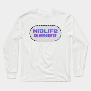 Midlife Gamer Long Sleeve T-Shirt