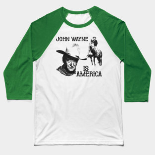 John Wayne is America Baseball T-Shirt