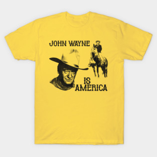 John Wayne is America T-Shirt