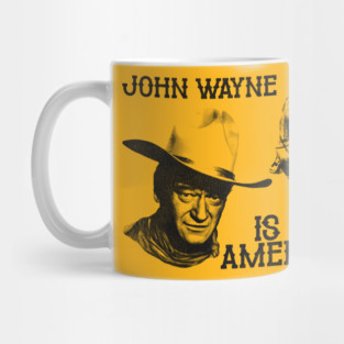 John Wayne is America Mug