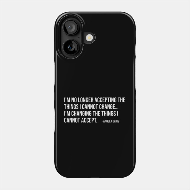 I’m no longer accepting the things I cannot change, Angela Davis, Black History, Black Panther Party Phone Case by UrbanLifeApparel