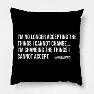 I’m no longer accepting the things I cannot change, Angela Davis, Black History, Black Panther Party Pillow