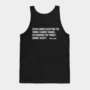 I’m no longer accepting the things I cannot change, Angela Davis, Black History, Black Panther Party Tank Top