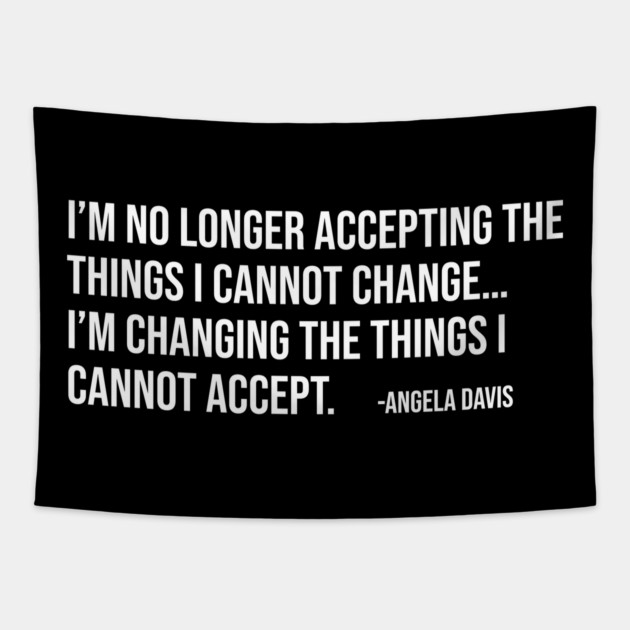 I’m no longer accepting the things I cannot change, Angela Davis, Black History, Black Panther Party Tapestry by UrbanLifeApparel