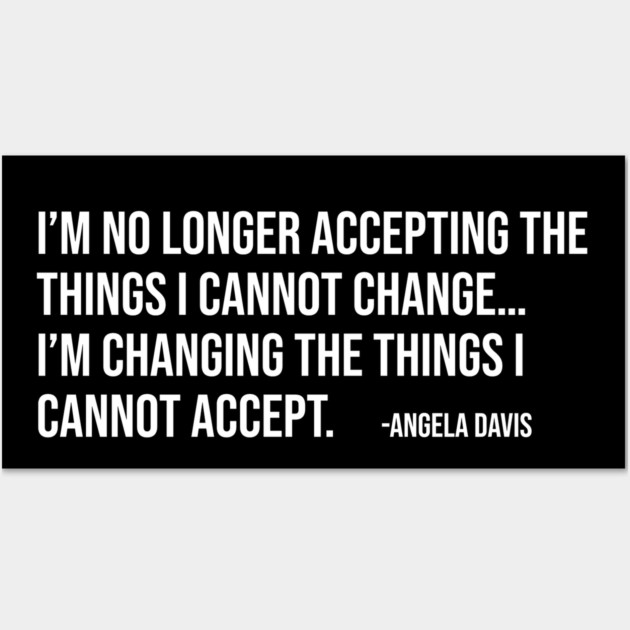 I’m no longer accepting the things I cannot change, Angela Davis, Black History, Black Panther Party Wall Art by UrbanLifeApparel