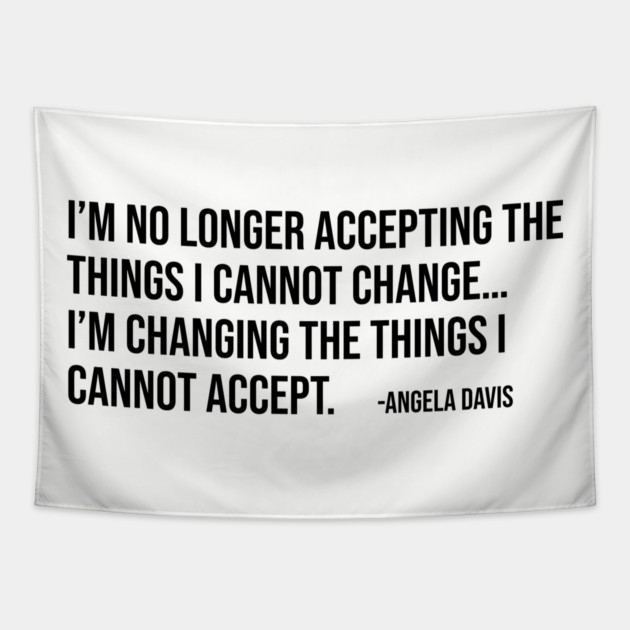 I’m no longer accepting the things I cannot change, Angela Davis, Black History, Black Panther Party Tapestry by UrbanLifeApparel